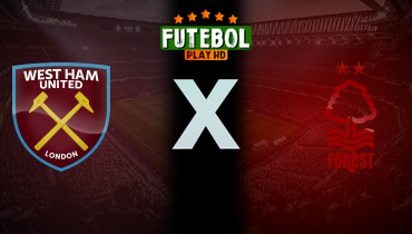 Assistir West Ham x Nottingham Forest ao vivo online 18/05/2025